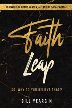 Paperback Faith Leap: So, Why Do You Believe That? Book