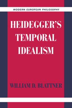 Heidegger's Temporal Idealism - Book  of the Modern European Philosophy
