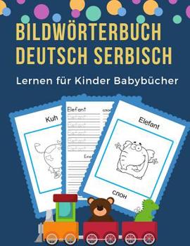 Paperback Bildwörterbuch Deutsch Serbisch Lernen für Kinder Babybücher: Easy 100 grundlegende Tierwörter-Kartenspiele in zweisprachigen Bildwörterbüchern. Leich [German] Book