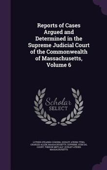 Hardcover Reports of Cases Argued and Determined in the Supreme Judicial Court of the Commonwealth of Massachusetts, Volume 6 Book