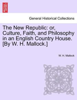 The New Republic: Culture, Faith, and Philosophy in an English Country House