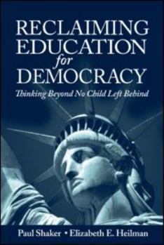 Paperback Reclaiming Education for Democracy: Thinking Beyond No Child Left Behind Book