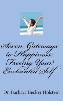 Paperback Seven Gateways to Happiness: Your Enchanted Self Emerges Book