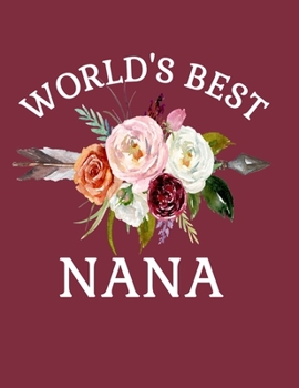 World's Best Nana: 8.5x11 Notebook 100 Blank Lined College Rule Pages Gift for Nana Grandmothers Gifts