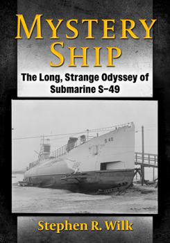 Paperback Mystery Ship: The Long, Strange Odyssey of Submarine S-49 Book