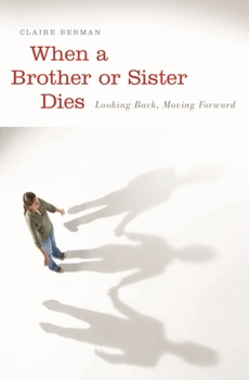 Hardcover When a Brother or Sister Dies: Looking Back, Moving Forward Book