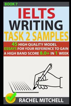 Paperback Ielts Writing Task 2 Samples: 45 High-Quality Model Essays for Your Reference to Gain a High Band Score 8.0+ in 1 Week (Book 7) Book