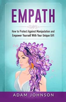 Paperback Empath: How to Protect Against Manipulation and Empower Yourself with Your Unique Gift Book