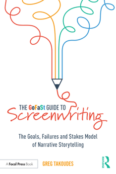 Paperback The GoFaSt Guide To Screenwriting: The Goals, Failures, and Stakes Model of Narrative Storytelling Book