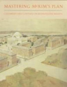 Paperback Mastering McKim's Plan: Columbia's First Century on Morningside Heights Book