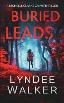 Buried Leads: A Nichelle Clarke Crime Thriller - Book #2 of the Nichelle Clarke Crime Thriller