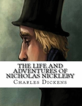 Paperback The Life And Adventures Of Nicholas Nickleby (Annotated) Book
