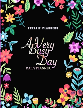 Kreatif Planners | A Very Busy Day Daily Planner: Daily Agenda 12 Week Undated for Students, Moms, Employees and for Creative People to Stay Organized ... Perfect Way to Schedule and Organize Your Day