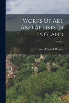 Paperback Works Of Art And Artists In England; Volume 1 Book