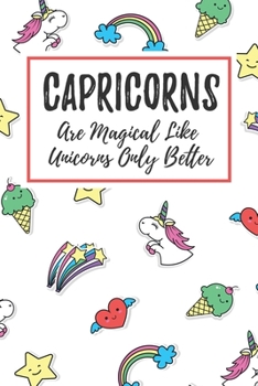Capricorns Are Magical Like Unicorns Only Better: 6x9" Dot Bullet Notebook/Journal Funny Birthday Star Sign Astrology Zodiac Gift Idea For Those Born in December, January