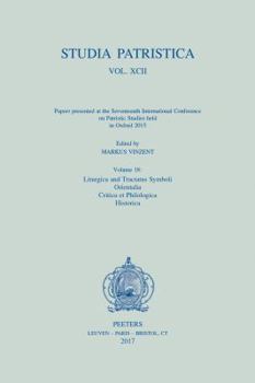 Paperback Studia Patristica. Vol. XCII - Papers Presented at the Seventeenth International Conference on Patristic Studies Held in Oxford 2015: Volume 18: Litur Book