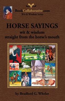 Paperback Horse Sayings; Wit & Wisdom Straight from the Horse's Mouth Book