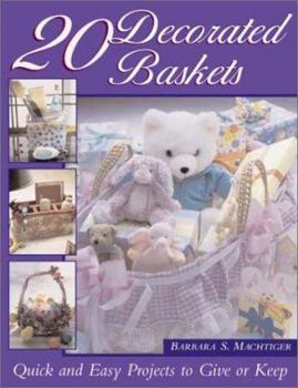 Paperback 20 Decorated Baskets: Quick and Easy Projects to Give or Keep Book