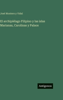 El archipiélago Filipino y las islas Marianas, Carolinas y Palaos (Spanish Edition)
