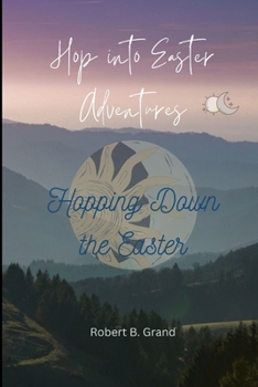 Paperback Hop into Easter Adventures: Hopping Down the Easter Book
