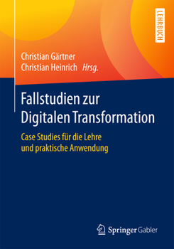 Paperback Fallstudien Zur Digitalen Transformation: Case Studies Für Die Lehre Und Praktische Anwendung [German] Book