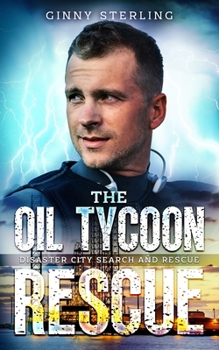 The Oil Tycoon Rescue: A K-9 Handler Romance (Disaster City Search and Rescue Book 4)