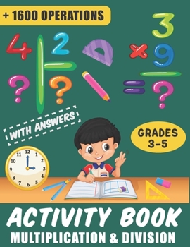 Paperback Activity Book - Multiplication & Division with Answers: Single, Double and Triple Digits - Timed Drills with Over 1600 Math Operations (Grade 3-5) Book