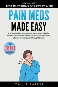 Paperback Pain Meds Made Easy: A Simplified Pain Management Medication Guide for Nursing Students and Healthcare Providers Book