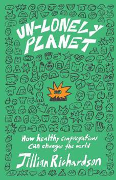Paperback Un-Lonely Planet: How Healthy Congregations Can Change the World Book