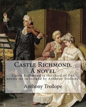 Paperback Castle Richmond. A novel. By: Anthony Trollope, introduction By: Algar (Labouchere) Thorold (Born: 1866. Died: 1936).: Castle Richmond is the third Book