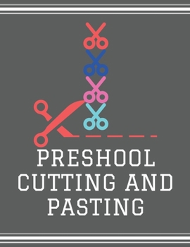 Preschool Cutting And Pasting: Great Gift For Boys and Girls to Learn Scissor Skills