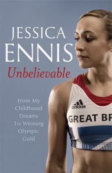 Unbelievable From My Childhood Dreams To Winning Olympic Gold