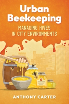 Paperback Urban Beekeeping - Managing Hives in City Environments Book