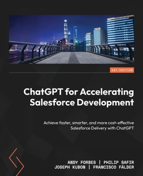 Paperback ChatGPT for Accelerating Salesforce Development: Achieve faster, smarter, and more cost-effective Salesforce Delivery with ChatGPT Book
