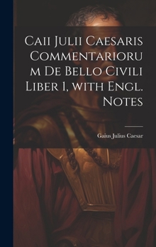 Hardcover Caii Julii Caesaris Commentariorum De Bello Civili Liber 1, with Engl. Notes [Italian] Book