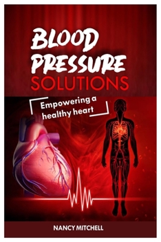 Paperback Blood Pressure Solutions: Empowering a Healthy Heart Book