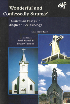 Hardcover 'Wonderful and Confessedly Strange': Australian Essays in Anglican Ecclesiology Book