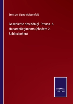 Paperback Geschichte des Königl. Preuss. 6. HusarenRegiments (ehedem 2. Schlesischen) [German] Book