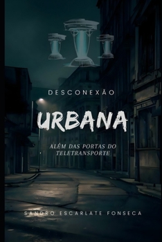 Paperback Desconexão Urbana: Além das portas do Teletransporte [Portuguese] Book