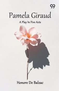 Paperback Pamela Giraud: A Play In Five Acts Book
