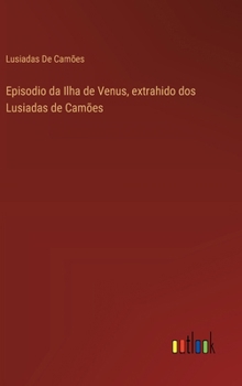Hardcover Episodio da Ilha de Venus, extrahido dos Lusiadas de Camões [Portuguese] Book