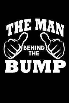 The Man behind the Bump: Food Journal | Track your Meals | Eat clean and fit | Breakfast Lunch Diner Snacks | Time Items Serving Cals Sugar Protein ... | 110  pages | 6 x 9 in | 15.24 x 22.86 cm