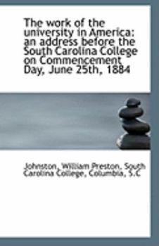 Paperback The Work of the University in America: An Address Before the South Carolina College on Commencement Book