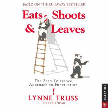 Eats, Shoots and Leaves: the Zero Tolerance Approach to Punctuation : 2012 Day-to-Day Calendar