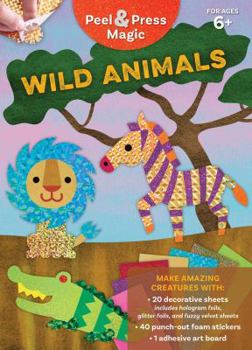 Paperback Peel & Press Magic: Wild Animals Book