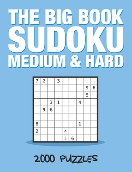 Paperback The Big Book Sudoku Medium & Hard 2000 Puzzles: Medium to difficult logic game for adults, ideal for logical thinking Book