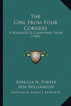 Paperback The Girl From Four Corners: A Romance Of California Today (1920) Book
