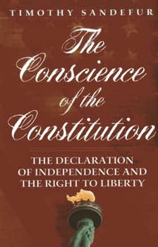 Hardcover The Conscience of the Constitution: The Declaration of Independence and the Right to Liberty Book