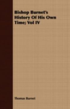 Paperback Bishop Burnet's History of His Own Time; Vol IV Book