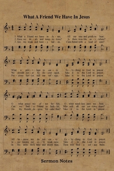 Paperback What A Friend We Have In Jesus Hymn Sermon Notes Journal: 6x9 Hymnal Sheet Music Church Notebook, Bible Study Organizer For Note Taking, Christian Lad Book